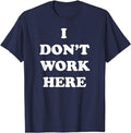 Funny Work Shirts, I Don't Work Here Funny Tee Shirt Menswear Casual Cotton