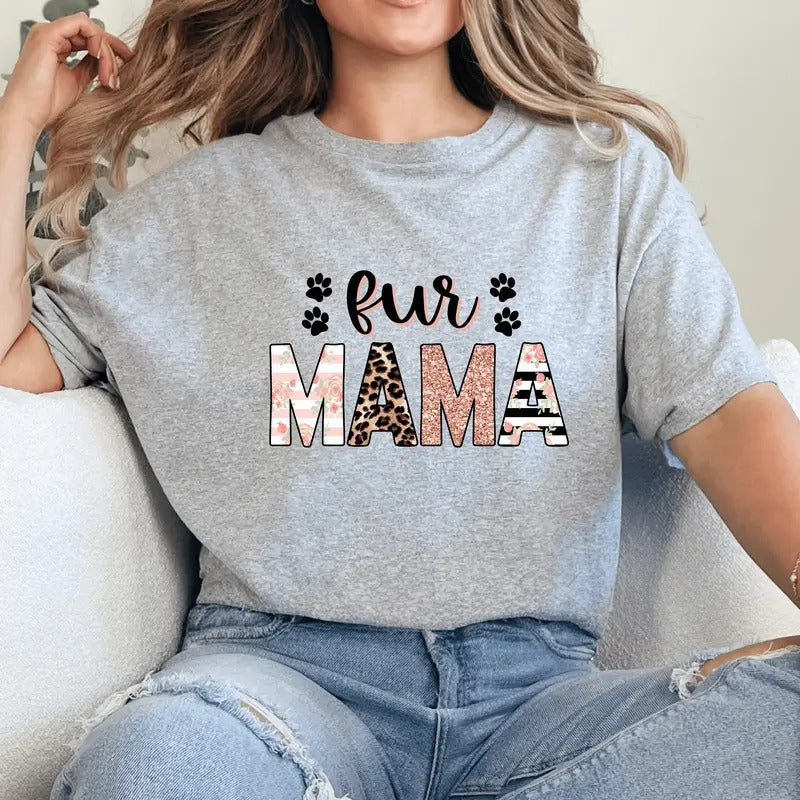 Fur Mama Casual Everyday T-Shirt.  Perfect Gift for Cat and Dog Owners