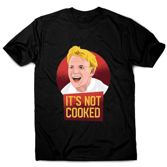 It's not cooked funny chef cooking men's t-shirt