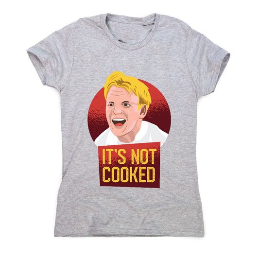 It's not cooked funny chef cooking women's t-shirt