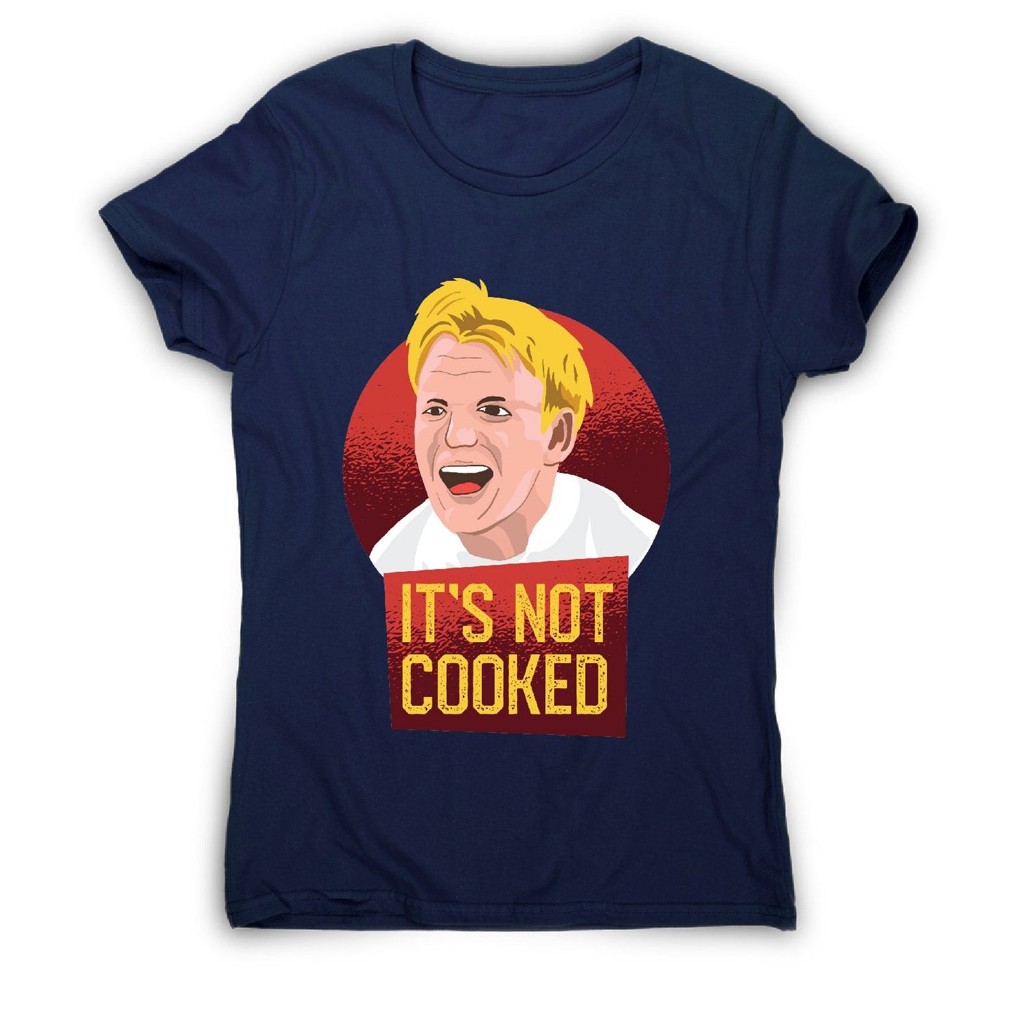 It's not cooked funny chef cooking women's t-shirt