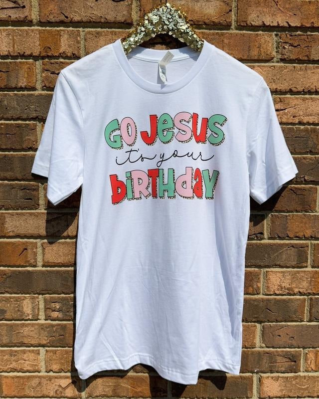 Go Jesus It's Your Birthday T-Shirt
