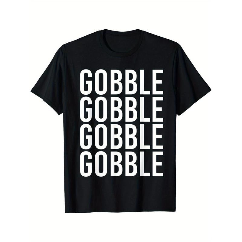 Gobble Gobble Gobble Turkey Roasted Thanksgiving Holiday T-Shirt1 T-Shirt 220g 10000 Links made in usa