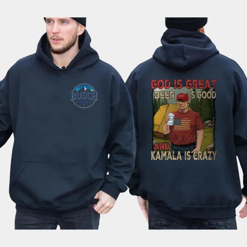 God is Great Beer is Good and Kamala Is Crazy T-shirt Sweatshirt Hoodie Busch Light Beer Tee, Gift for Donald Trump...
