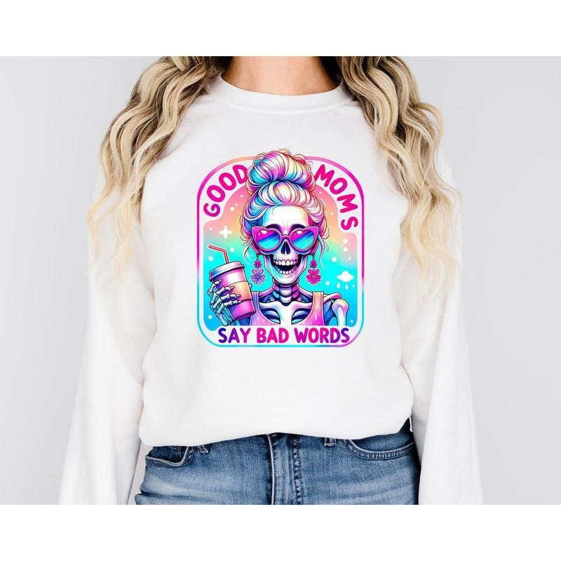 Good Moms Say Bad Words Shirt, Mothers Day Gift, Birthday Gift For Mom, Mom Life T Shirt, Funny Mom Sweatshirt