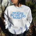 Gracie Abrams Where do we go now? Crewneck Sweatshirt