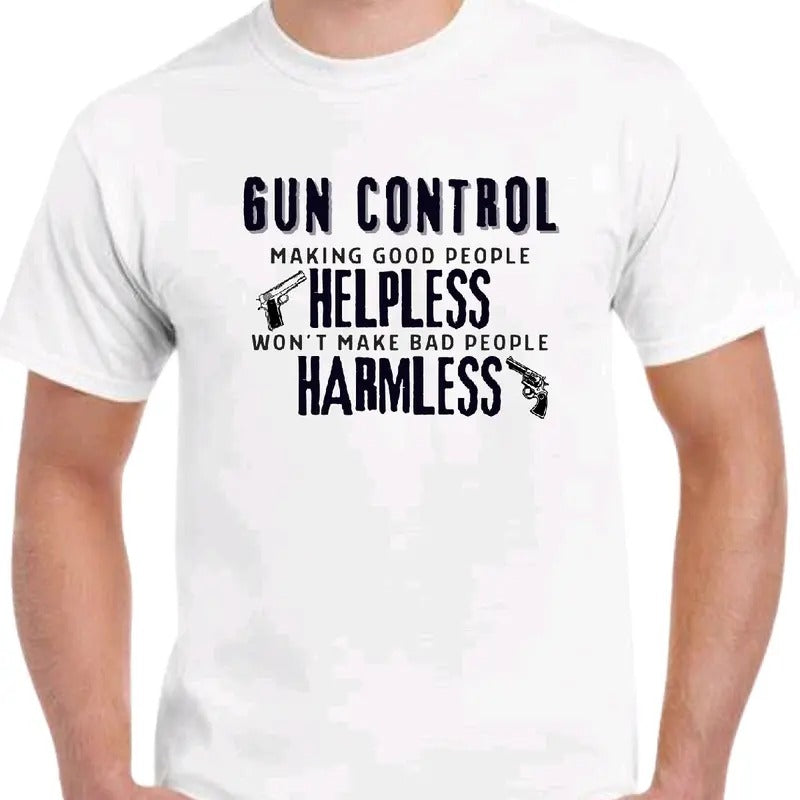 Gun Control: Making good people helpless won't make bad people harmless T-shirt  Menswear Crewneck Top Breathable Cotton Sport t shirt
