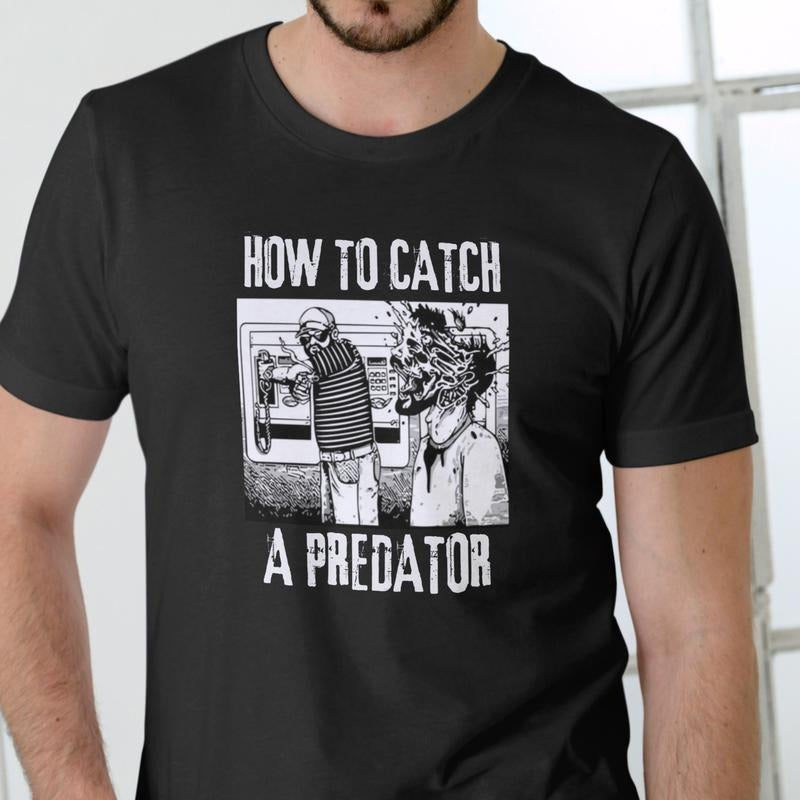 HOW TO CATCH A PREDATOR T Shirt, Unisex, Cotton