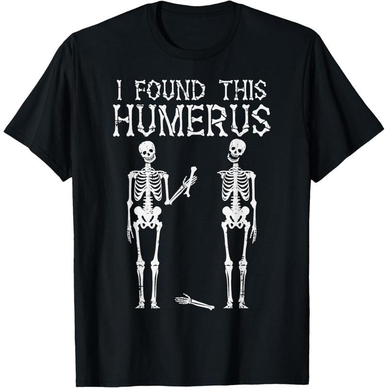 Halloween Skeleton I Found Humerus Funny Costume Men Women T-Shirt made in usa