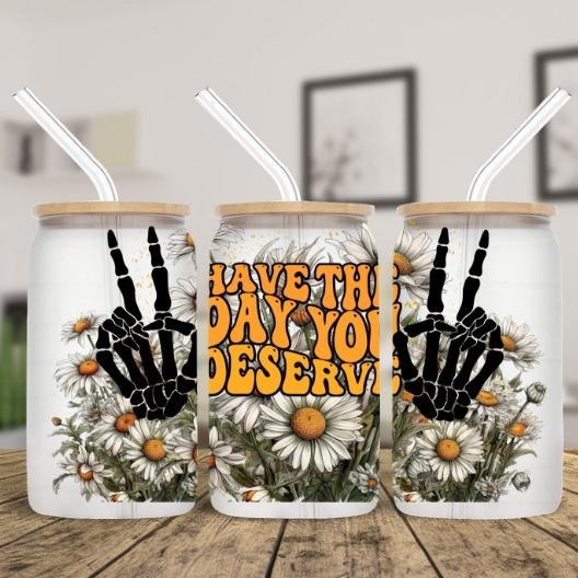 Have the Day you Deserve 16 oz Glass Tumbler