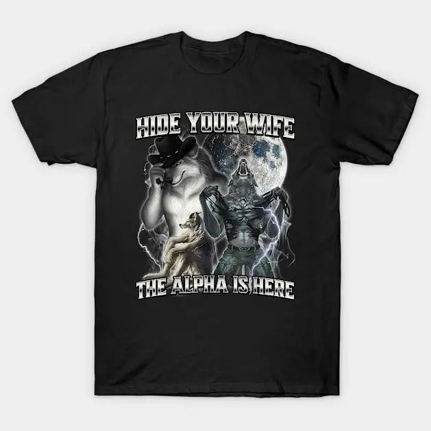 Hide Your Wife The Alpha Is Here Shirt, Alpha Wolf Meme T-Shirt, Unisex Cotton Gracphic Shirt, Gift for Women and Men