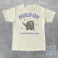 Hold On I'm Overstimulated T-Shirt, Retro Unisex Adult T Shirt, Funny Raccoon Shirt, Meme T Shirt, Relaxed Cotton Shirt,Funny Friends Giftsstyle{n002}3