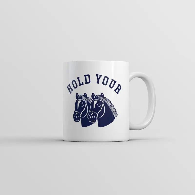 Hold Your Horses Mug Funny Sarcastic Animal Graphic Novelty Coffee Cup-11oz Funny Coffee Mugs Ceramic Printed Drinkware Cup