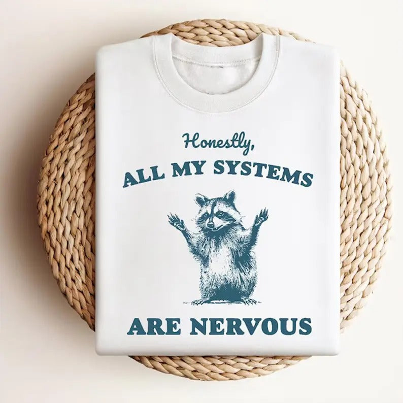 Honestly, all my Systems are Nervous T-shirt, Funny Graphic Shirt, Raccoon Shirt, Funny Saying Shirt, Funny Gifts  raccoon local street cat