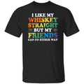 I Like My Whiskey Straight But My Friends Can Go Either Way Shirt Lgbt Pride T-Shirt/Sweatshirt/Hoodie, Happy Pride Month, Unisex Gildan