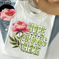 Hope Grows Here DTF Transfers - THIS IS NOT A SHIRT