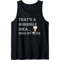 Horrible Idea Hold My Beer Drinking Funny Adult Humor July 4 Tank Top