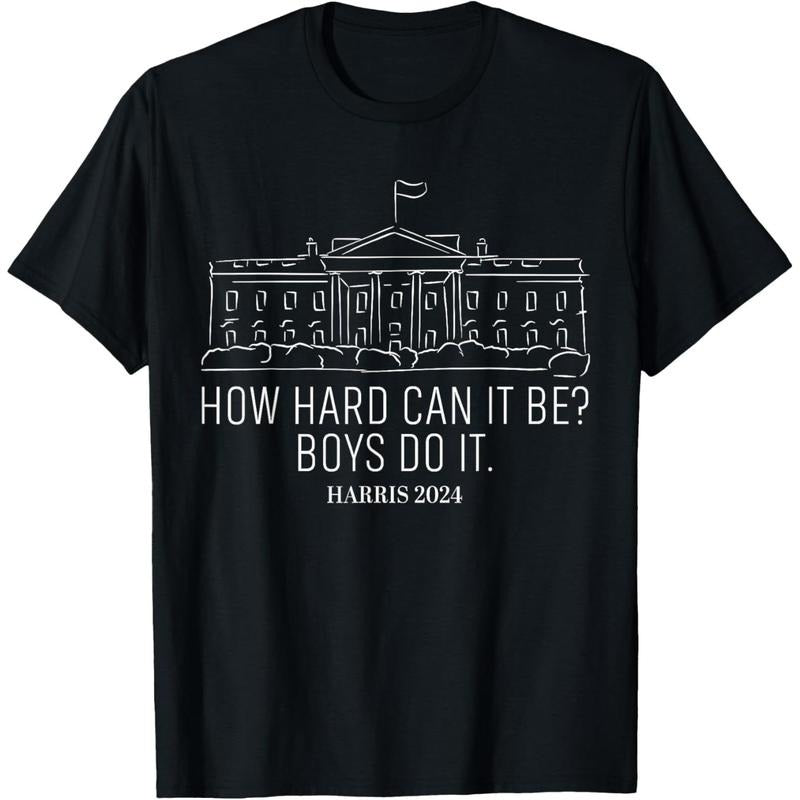How Hard Can It Be Boys Do It Kamala-Harris 2024 T-Shirt made in usa