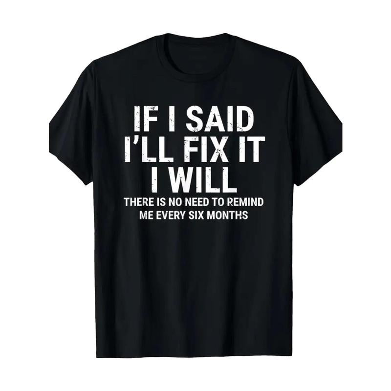 Humorous "If I Said I'll Fix It, I Will" Men's Black T-Shirt - 100% Cotton, Short Sleeve with Crew Neck