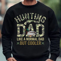 Hunting Dad Like A Normal Dad But Cooler Crewneck Sweater, Hunting Shirt, Gift for Father, Camo Dad Shirt