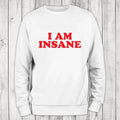 I Am Insane Sweatshirt Classic Womenswear