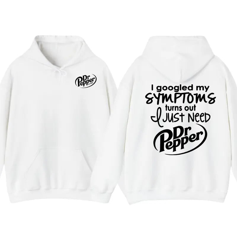 I Googled My Symptoms Turns Out I Just Need Funny Sayings Tee, Cotton T-shirt Hoodie, Full Colors, Full Sizes, Gift For Her