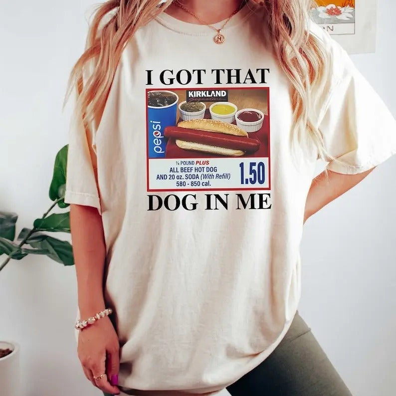 I Got That Dog In Me Shirt, Hotdog Shirt, Meme Shirts, Funny T Shirts, Hot Dog Lover Gift, Trendy Shirts, Hot Dog Shirt