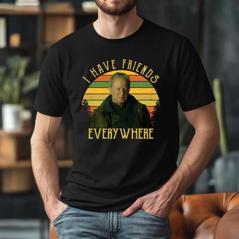 I Have Friends Everywhere Unisex t-shirt