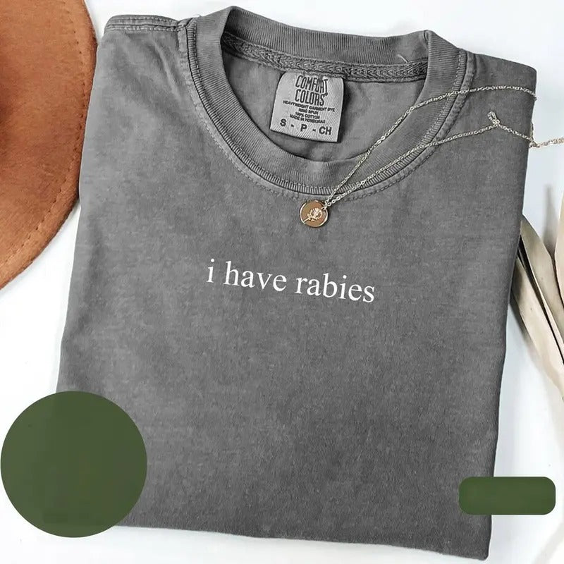 I Have Rabies Shirt, Funny Humor Shirt, Sarcasm Shirt, Unhinged Meme Shirt, Weird Dark Humor Shirt, Sarcastic Womens Tshir