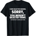 I Have Selective Hearing, You Weren't Selected Short Sleeve T-Shirt,Black, Small made in USA