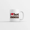 I Heart Hot Moms Mug Funny Sarcastic Flirting Graphic Novelty Coffee Cup-11oz Funny Coffee Mugs Ceramic Printed Drinkware Cup