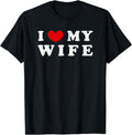 I Heart My Wife, I Love My Wife T-Shirt | Unisex Cotton Tee, Size S-5XL