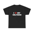 I LOVE MY GIRLFRIEND T-SHIRT