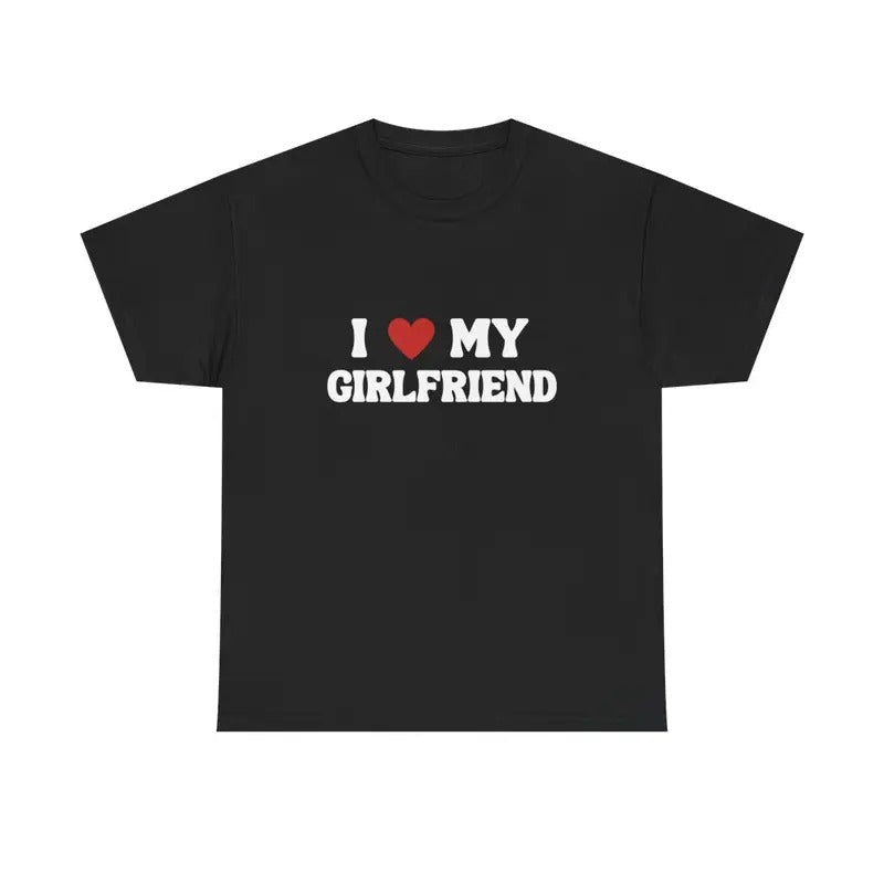 I LOVE MY GIRLFRIEND T-SHIRT