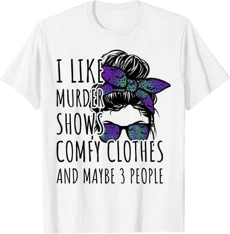I Like Murder Shows Comfy Clothes And Maybe 3 People Women T-Shirt White Small Cotton Fit
