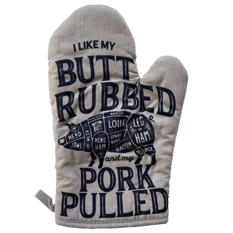I Like My Butt Rubbed and My Pork Pulled Oven Mitt Funny BBQ Grilling Cookout Kitchen Glove Funny Graphic Kitchenwear Funny Food  Grey