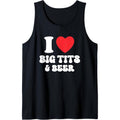 I Love Big Tits And Beer Funny Boobs Drinking Heart Titties Tank Top