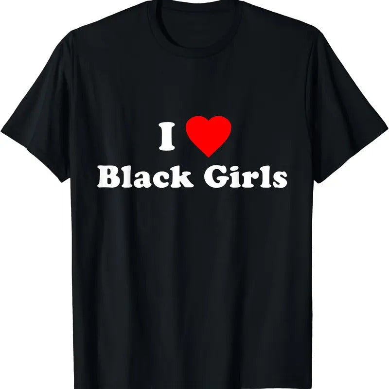 I Love Black Girls T-Shirt, Unisex Cotton Tee Gifts