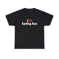 I Love Eating Ass T-Shirt, I Heart Eating Ass Tee Shirt