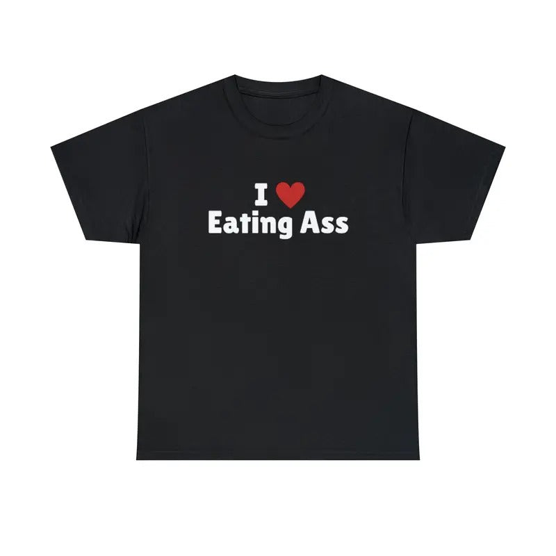 I Love Eating Ass T-Shirt, I Heart Eating Ass Tee Shirt