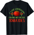 I Love Gardening From My Head Tomatoes Funny T-Shirt | Unisex Cotton Tee Gift, Crewneck, Short Sleeve
