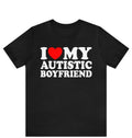 I Love My Autistic Boyfriend Shirt ,I Heart My Autistic Boyfriend T-Shirt, I Love Autism Awareness Tee, Autistm Friend , Autism Awareness Hoodie, T-shirt and sweater