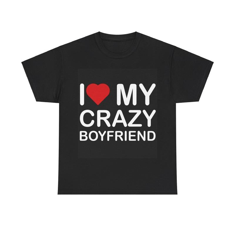 I Love My Crazy Boyfriend Tshirt  T-shirt, sweater and Hoodie