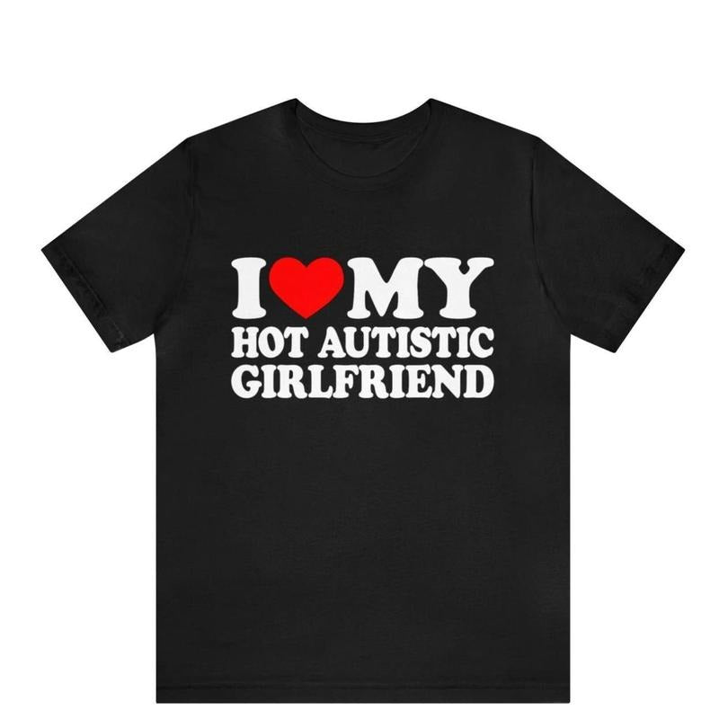 I Love My Hot Autistic Girlfriend T-Shirt | Funny Autism Relationship Shirt | Cute Couple Gift, Retro Styles, Bring Back the