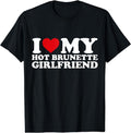 I Love My Hot Brunette Girlfriend T-Shirt | Unisex Cotton Tee, Size S-3XL