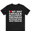 I Love My Hot Cougar Girlfriend So Please Stay Away From Me T-shirt I Love My Cougar Girlfriend T-shirt I Heart My Cougar Shirt  T-shirt, sweater and Hoodie