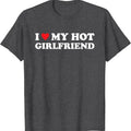 I Love My Hot Girlfriend T-Shirt | Unisex Cotton Tee, Size S-5XL