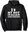 I Love My Hot Italian Girlfriend Hoodie | Unisex Hooded Sweatshirt
