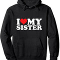 I Love My Sister Hoodie | Unisex Hooded Sweatshirt