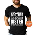 I'M A Proud BROTHER Of A Wonderful Sweet And Awesome SISTER And Yes SHE Gave Me This And Yes She Thinks This Is Funny T-Shirt